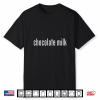 Chocolate Milk Costume Halloween Pretend I’M Chocolate Milk Shirt