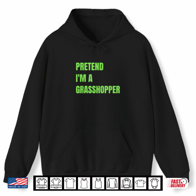 Hoodie Pretend Im A Grasshopper Halloween Costume Shirt