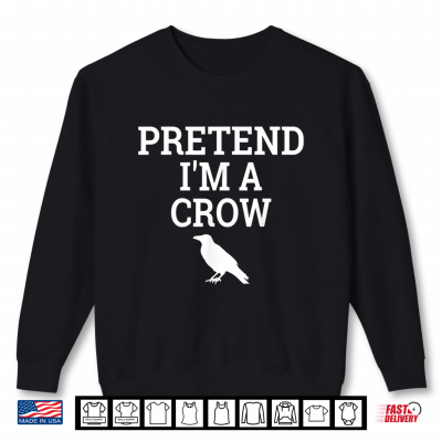 Sweatshirt Pretend Im A Crow Funny Lazy Halloween Easy Costume Shirt